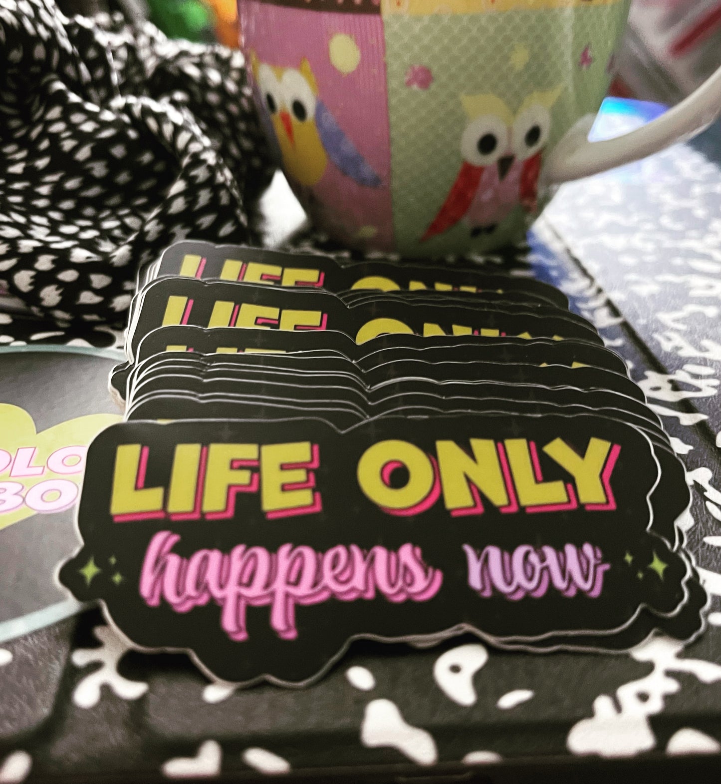 Life Only Happens Now Sticker