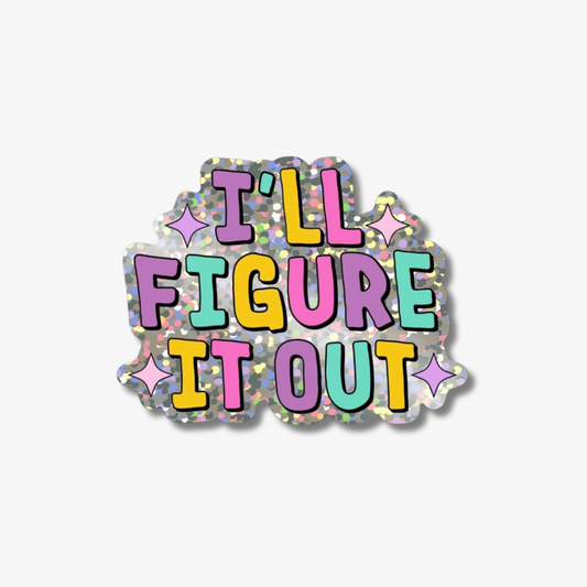 I'll Figure It Out Glitter Sticker