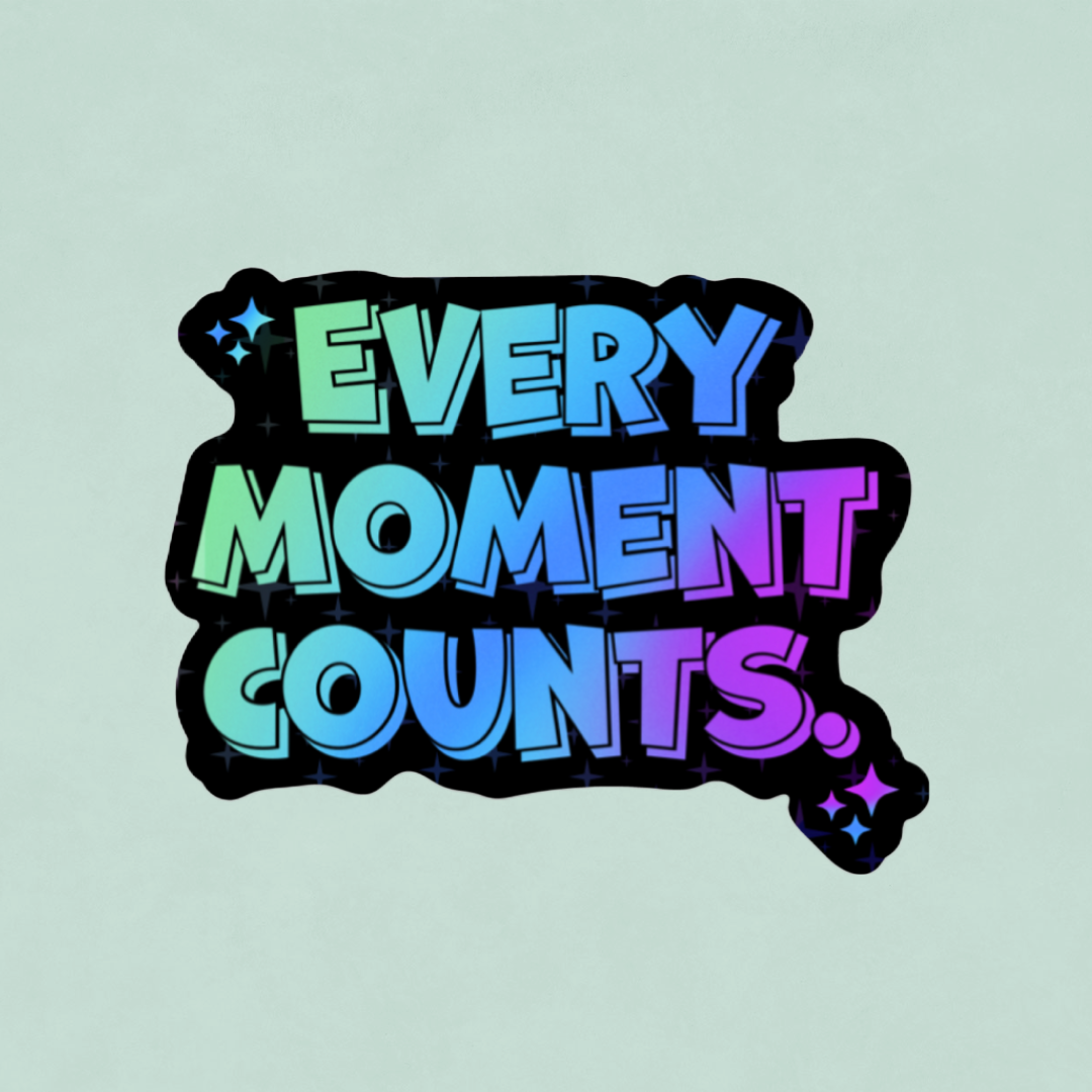 Every Moment Counts Sticker