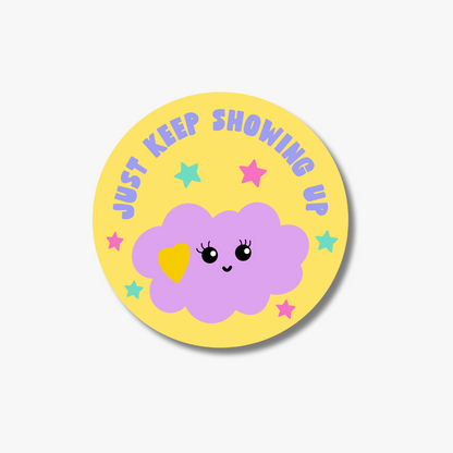 Just Keep Showing Up Sticker