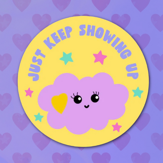 Just Keep Showing Up Sticker