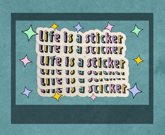 Life Is A Sticker Clear Sticker