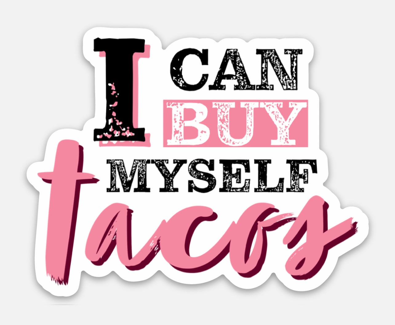 I Can Buy Myself Tacos Sticker